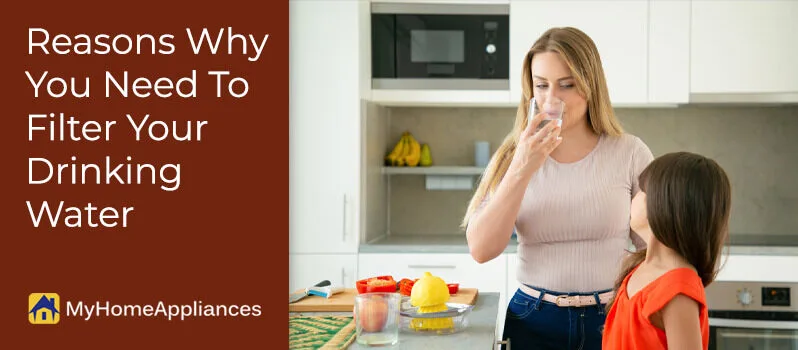 Reasons Why You Need To Filter Your Drinking Water