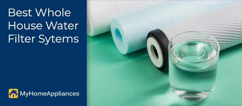 Best Whole House Water Filter Systems Best Whole House Water Filter Systems