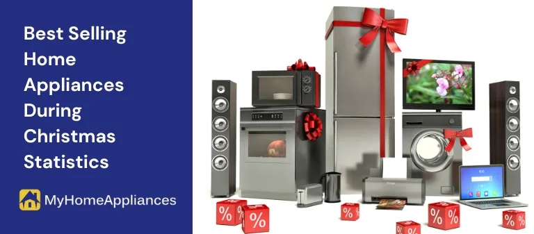 Best Selling Home Appliances During Christmas Statistics